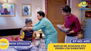 NEW! Ep 4051 - Bapuji Ne Achanak Kyu Pehen Liya Sweater?! I Taarak Mehta Ka Ooltah Chashmah |