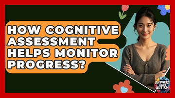 How Cognitive Assessment Helps Monitor Progress? - Answers About Autism