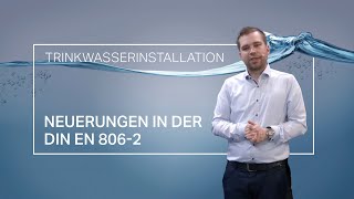 NEUERUNGEN in der DIN EN 806-2 zum Thema TRINKWASSERINSTALLATION
