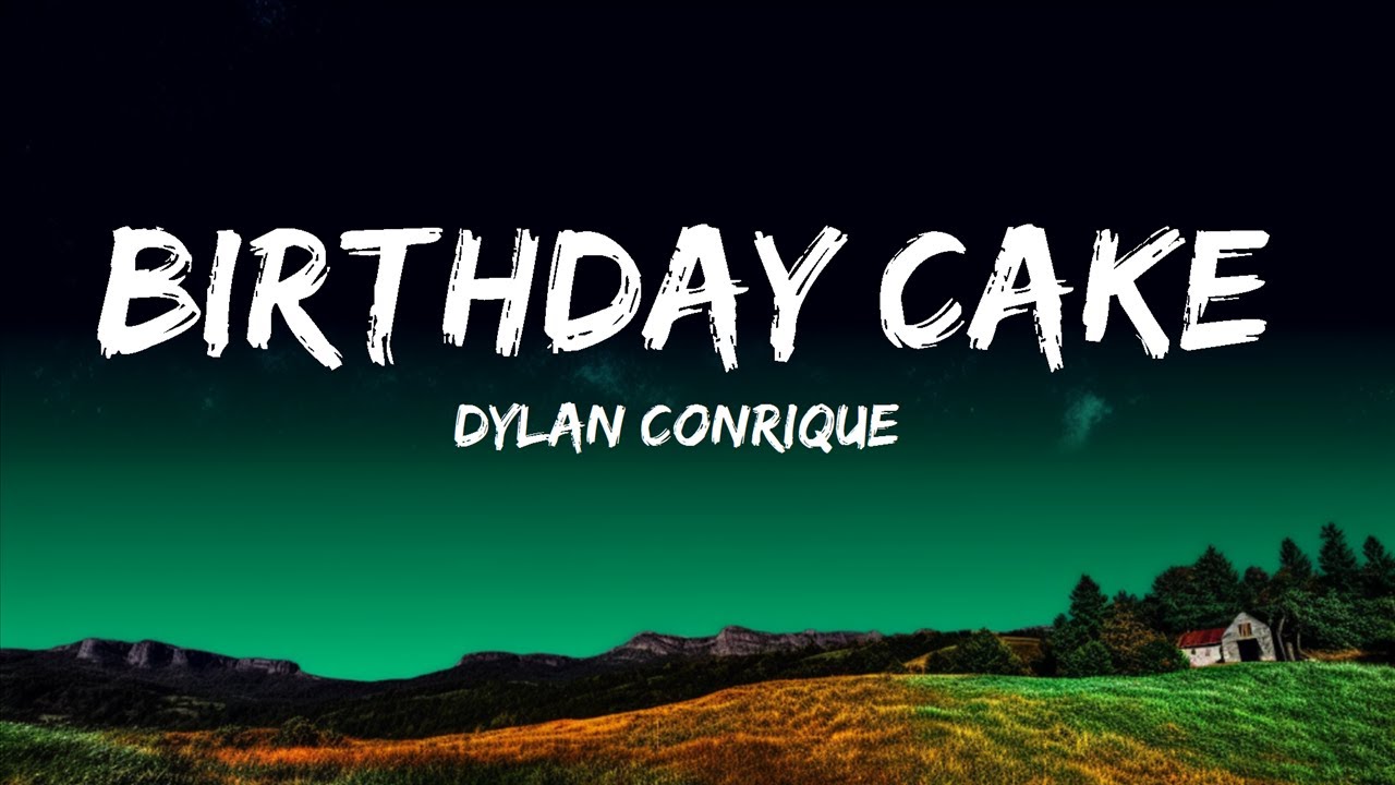 Dylan Conrique Birthday Cake (Lyrics) Songs Sphere YouTube