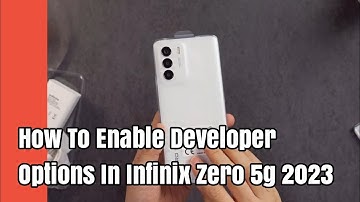 How To Enable Developer Options In Infinix Zero 5g 2023