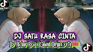 DJ SATU RASA CINTA BY AKBAR AYU DIRGA _YETE VIRAL TIKTOK TERBARU 2023