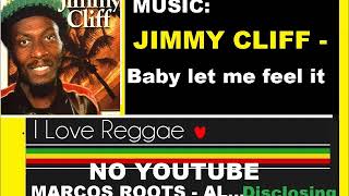 JIMMY CLIFF - Baby Let Me Feel It / MARCOS ROOTS - AL