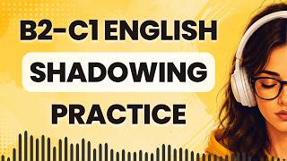 Improve Your English Speaking by Shadowing B2-C1 English Sentences for Fluency