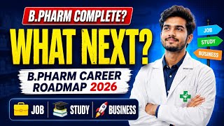 Career Options After B.Pharm 2026 | Job, Higher Studies & Business | Complete B Pharmacy Career |