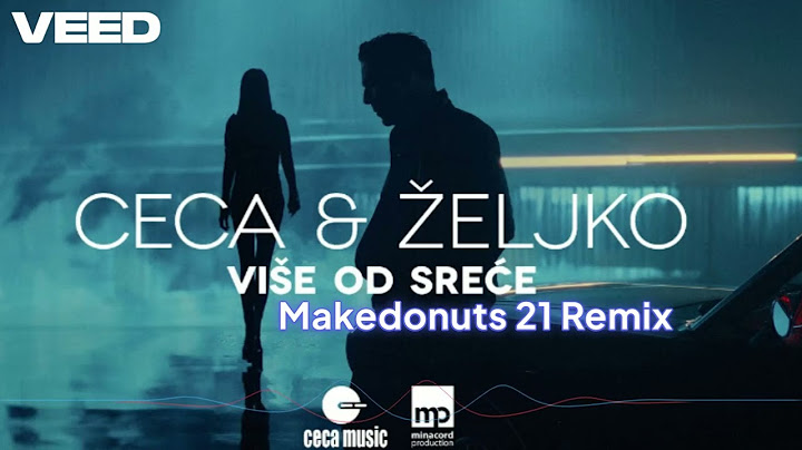 CECA x ŽELJKO JOKSIMOVIĆ - VIŠE OD SREĆE  ( Makedonuts 21 remix )