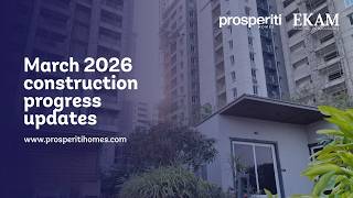 Prosperiti Homes - Ekam | Construction Progress | March 2026