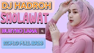 DJ HADROH SHOLAWAT KOPLO FULL BASS BUSYRO LANA@ReniIRTChanel