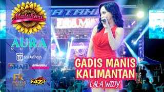 GADIS MANIS KALIMANTAN - LALA WIDY - AURA MUSIC - MATAHARI #2026​​​​​​​​​​​​​​​ 