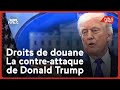 Droits de douane, la contre-attaque de Donald Trump