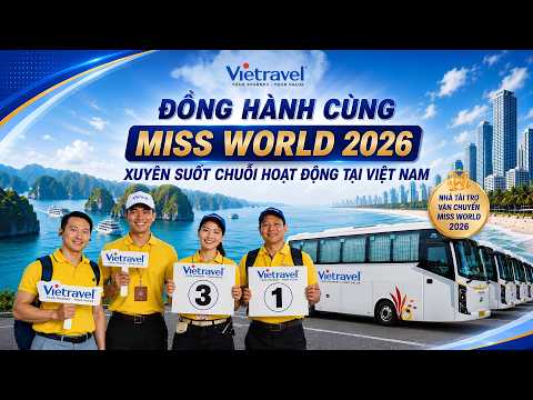 💫Vietravel đồng hành cùng Miss World 2026 xuyên suốt chuỗi hoạt động tại Việt Nam 🇻🇳