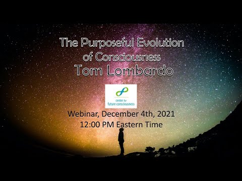 Purposeful Evolution of Consciousness Webinar by Tom Lombardo - YouTube