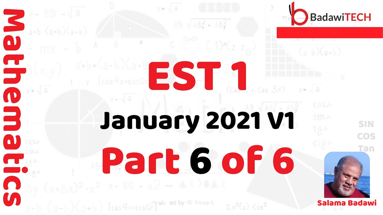 Part 6 of 6 parts January 2021 EST Math Exam (V1) فيديو ٦ من ٦ امتحان ايست رياضيات يناير ٢٠٢١