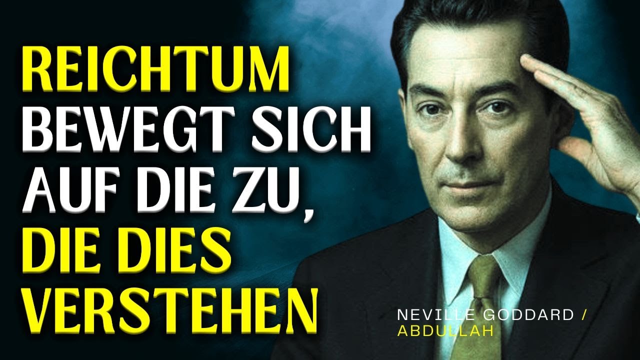 REICHTUM BEWEGT SICH AUF DIE ZU, DIE DIES VERSTEHEN  NEVILLE GODDARD