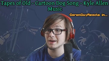 (CARTOON DOG VS CARTOON CAT!) Tapes of Old - Cartoon Dog Song - Kyle Allen Music - GoronGuyReacts