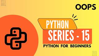 PYTHON OOPS | EXPLAINED IN TELUGU | PYTHON SERIES - 15.
