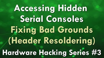 Accessing Hidden Serial Consoles - Fixing Bad Grounds - Hardware Hacking Series #3