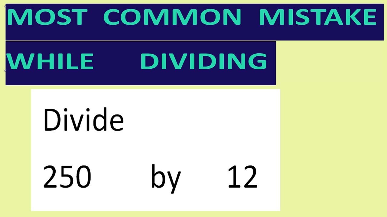 Divide 250 By 12 Most Common Mistake While Dividing YouTube