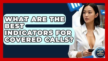 What Are The Best Indicators For Covered Calls? - Stock and Options Playbook