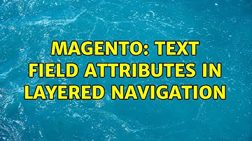Magento: Text field attributes in layered navigation (2 Solutions!!)