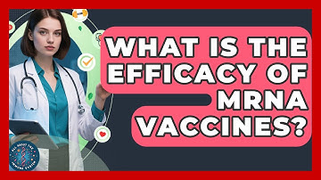 What Is The Efficacy Of mRNA Vaccines? - All About the Immune System