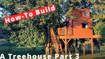 Building the Coolest Tree House Ever! [Part 3]