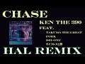 Chase (HAL Remix) / KEN THE 390 feat. TAKUMA THE GREAT , FORK , ISH-ONE , サイプレス上野