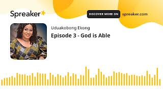 Episode 3 - God is Able