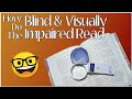 How Do Blind & Visually Impaired People Read? Magnifiers, eBooks, Audio Books, Braille, & More