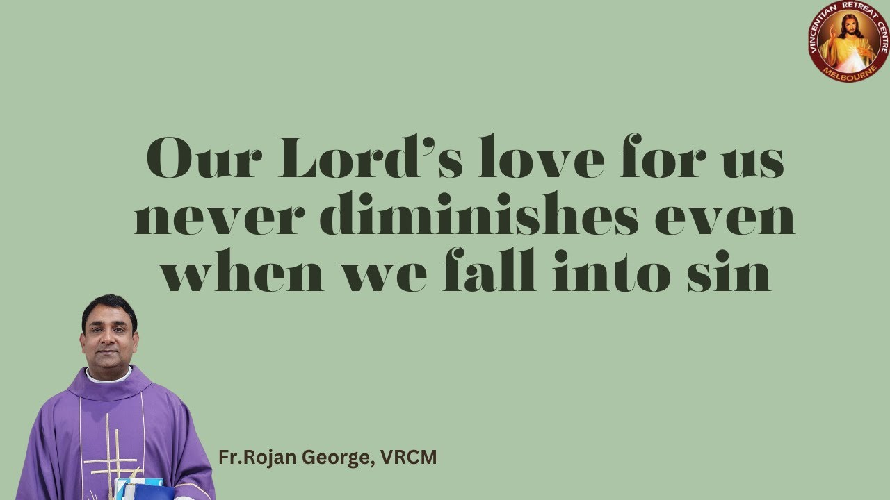 Our Lord's love for us never diminishes even when we fall into sin | Fr Rojan George | VRCM