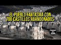 El pueblo fantasma con 700 castillos abandonados