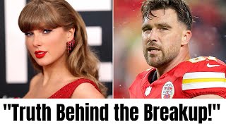 Taylor Swift & Travis Kelce Did They Really Break Up Latest Rumors Explained!
