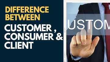 Difference Between Customer , Consumer & Client ? Urdu / Hindi