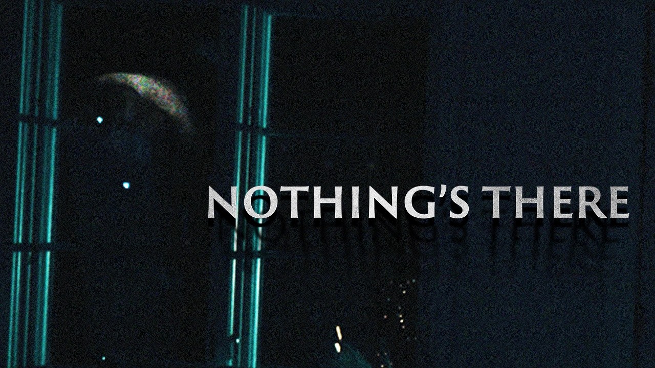 Nothing's There | Short Film