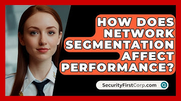 How Does Network Segmentation Affect Performance? - SecurityFirstCorp.com