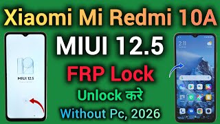 Xiaomi Mi Redmi 10A || FRP Lock Unlock || MIUI 12.5 || Google Account Remove || Without Pc || 2026.
