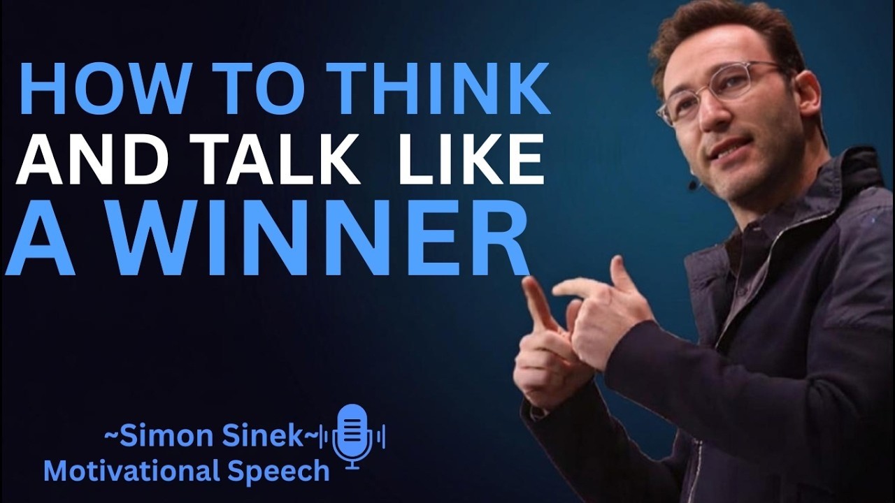 How to Think and Talk Like a Winner || Best Motivational Speech By Simon Sinek