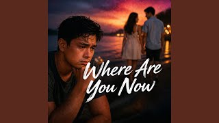 Where Are You Now