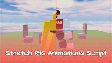Stretch R15 Animations Script Showcase