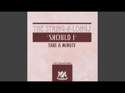 The String-A-Longs — Should I (2023 Remastered)