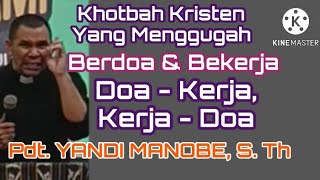 Download lagu KHOTBAH YANG MENGGUGAH | BERDOA DAN BEKERJA (Doa - Kerja, Kerja - Doa) Pdt. YANDI MANOBE, S. Th