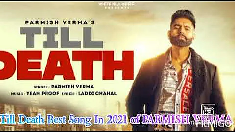 Parmish Verma| Till Death| Best 2021 Song| Latest Indian Song| 320kbps Song