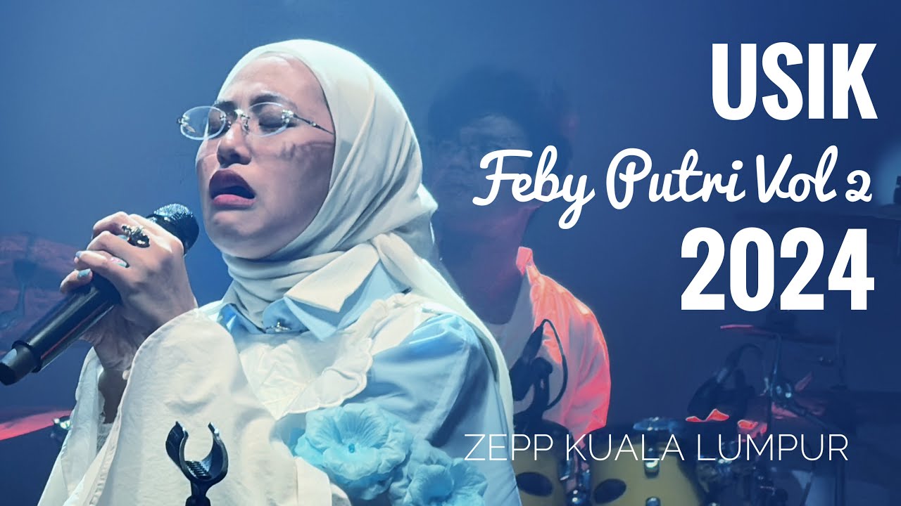 Usik Feby Putri Vol 2 Detik.Menit.Jam Live Zepp Kuala Lumpur Malaysia 2024 (4k)