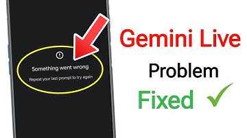 Gemini Live Not Working || Fix Gemini Live Something went wrong Repeat your last prompt to try again