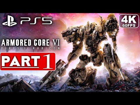 ARMORED CORE 6 Gameplay Walkthrough Part 1 [4K 60FPS PS5] - No Commentary (FULL GAME)
