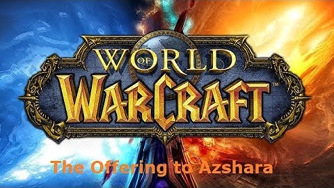 The Offering to Azshara - World of Warcraft