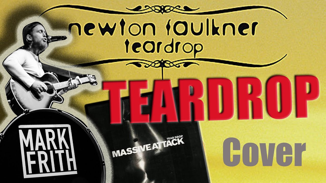 Mark Frith Singer Mark Frith - Teardrop (massive attack/NewtonFaulkner) Cover - YouTube