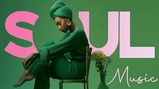 Playlist songs to put you in good mood - Best soul / r&b mix โถ SOUL DEEP COLLECTION 2025
