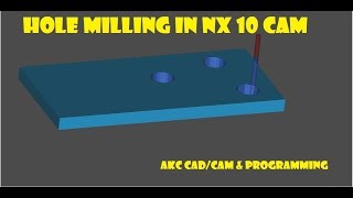 SIEMENS NX 10 TUTORIAL! HOW TO DO HOLE MILLING IN NX 10! SIEMENS NX CAM PROGRAMMING! HOLE MILLING! SIEMENS NX 10 TUTORIAL! HOW TO DO HOLE MILLING IN NX 10! SIEMENS NX CAM PROGRAMMING! HOLE MILLING!