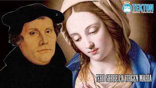 ¿Que decía Martín Lutero sobre la Virgen María?